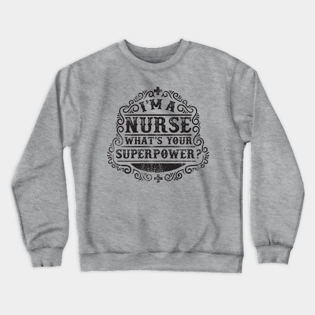 Nurse superpower Crewneck Sweatshirt by FisherCraft